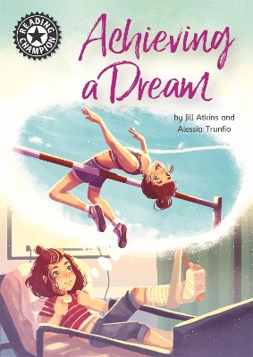 Reading Champion: Achieving a Dream: Independent Reading 18 by Jill Atkins