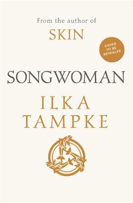 Songwoman: a stunning historical novel from the acclaimed author of 'Skin' by Ilka Tampke