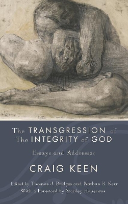 The Transgression of the Integrity of God by Craig Keen