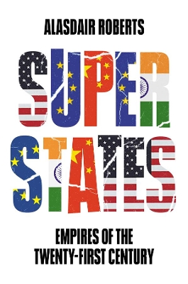 Superstates: Empires of the Twenty-First Century by Alasdair Roberts