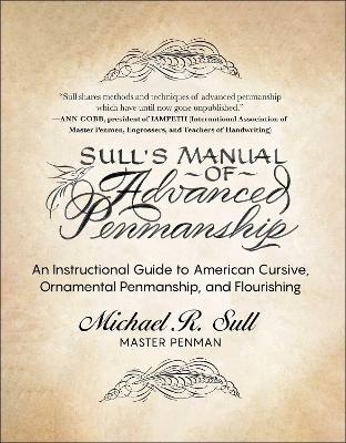 Sull's Manual of Advanced Penmanship: An Instructional Guide to American Cursive, Ornamental Penmanship, and Flourishing book
