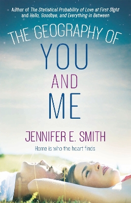 The The Geography of You and Me: a heart-warming and tear-jerking YA romance by Jennifer E. Smith