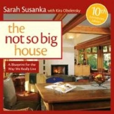 Not So Big House: A Blueprint for the Way We Really Live book