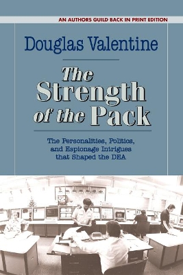 The Strength of the Pack: The Personalities, Politics, and Espionage Intrigues that Shaped the DEA book