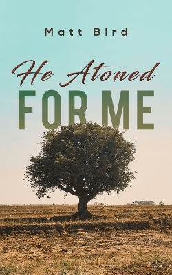 He Atoned for Me by Matt Bird