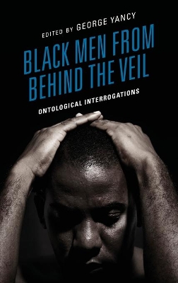 Black Men from behind the Veil: Ontological Interrogations book