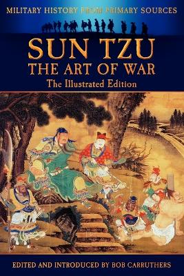 Sun Tzu - The Art of War - The Illustrated Edition by Sun Tzu