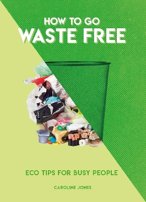 How to Go Waste Free: Eco Tips for Busy People book