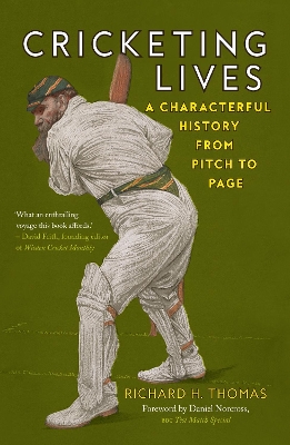 Cricketing Lives: A Characterful History from Pitch to Page book