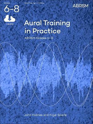 Aural Training in Practice, ABRSM Grades 6-8, with audio: New edition book