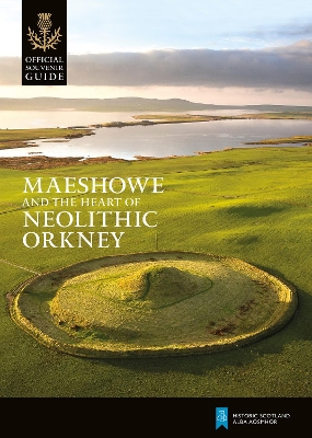 Maeshowe and the Heart of Neolithic Orkney book