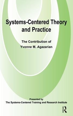 Systems-Centred Theory and Practice by Yvonne M. Agazarian