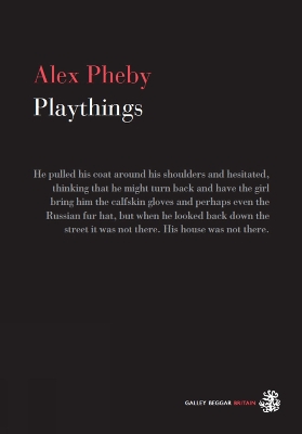 Playthings by Alex Pheby