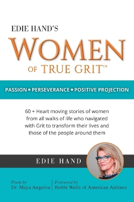 Edie Hand's Women of True Grit: Passion - Perserverance- Positive Projection book