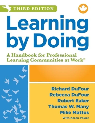 Learning by Doing: A Handbook for Professional Learning Communities at Work(r), Third Edition, Canadian Version (an Action Guide for Creating High-Performing Plcs in Canadian Schools and Districts) book