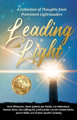 Leading with Light: A Collection of Thoughts from Prominent Light Leaders book