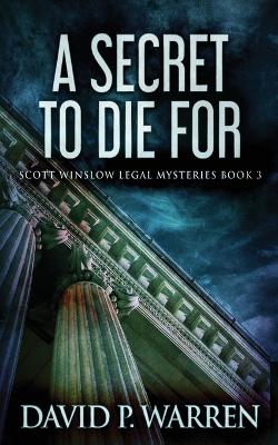 A Secret to Die For by David P Warren