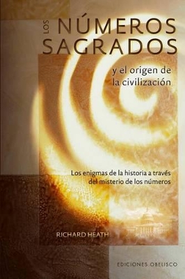 Los Numeros Sagrados y el Origen de la Civilizacion: Los Enigmas de la Historia A Traves del Misterio de los Numeros book