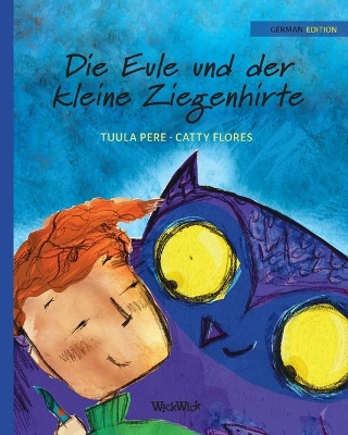 Die Eule und der Kleine Ziegenhirte: German Edition of The Owl and the Shepherd Boy by Tuula Pere