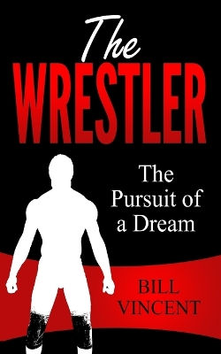 The Wrestler: The Pursuit of a Dream book