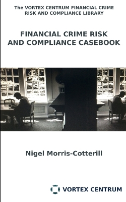 Financial Crime RIsk and Compliance Casebook book