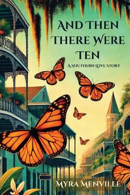 And Then There Were Ten: A Southern Love Story book