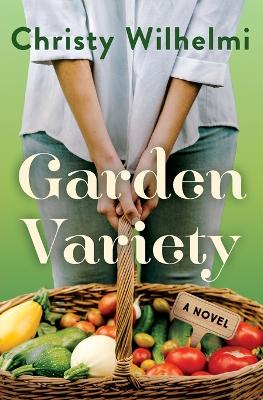 Garden Variety: A Novel book