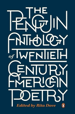 The Penguin Anthology of Twentieth-century American Poetry by Rita Dove