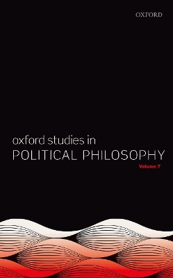 Oxford Studies in Political Philosophy Volume 7 book