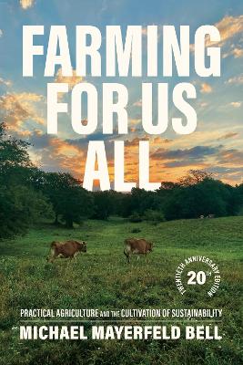 Farming for Us All: Practical Agriculture and the Cultivation of Sustainability book