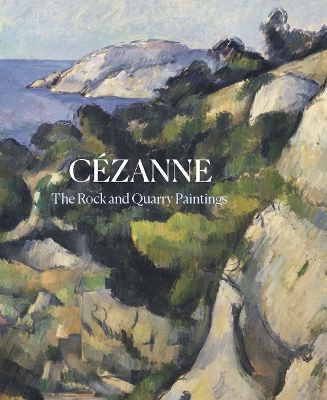 Cezanne: The Rock and Quarry Paintings book