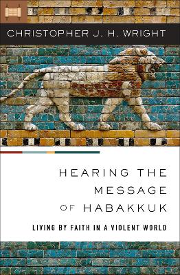 Hearing the Message of Habakkuk: Living by Faith in a Violent World book