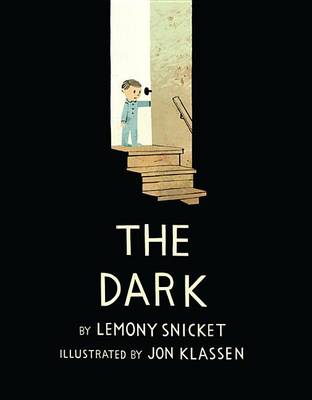 The The Dark by Lemony Snicket