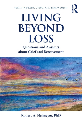 Living Beyond Loss: Questions and Answers About Grief and Bereavement book