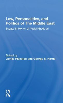 Law, Personalities, And Politics Of The Middle East: Essays In Honor Of Majid Khadduri by James Piscatori