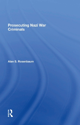 Prosecuting Nazi War Criminals by Alan S Rosenbaum