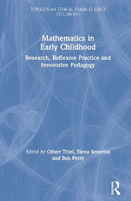 Mathematics in Early Childhood: Research, Reflexive Practice and Innovative Pedagogy by Oliver Thiel