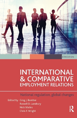 International and Comparative Employment Relations: National regulation, global changes by Greg J Bamber