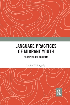 Language Practices of Migrant Youth: From School to Home by Louisa Willoughby