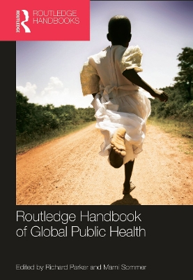 Routledge Handbook of Global Public Health by Richard Parker