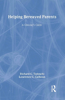 Helping Bereaved Parents by Richard G. Tedeschi