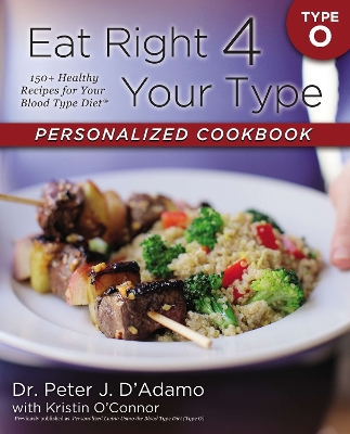 Eat Right 4 Your Type Personalized Cookbook Type O by Dr. Peter J. D'Adamo