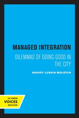 Managed Integration: Dilemmas of Doing Good in the City by Harvey Molotch