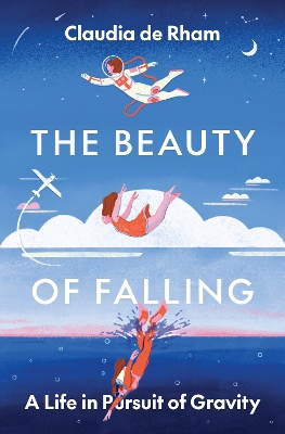 The Beauty of Falling: A Life in Pursuit of Gravity book