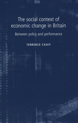 The Social Context of Economic Change in Britain by Terrence Casey