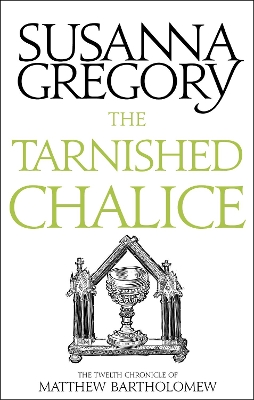 The The Tarnished Chalice: The Twelfth Chronicle of Matthew Bartholomew by Susanna Gregory