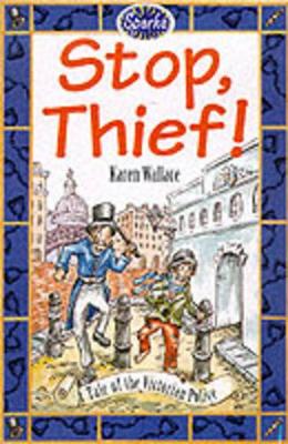 Stop, Thief!: A Tale of the Victorian Police by Karen Wallace