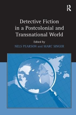 Detective Fiction in a Postcolonial and Transnational World by Nels Pearson