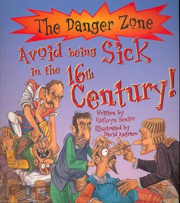 The Danger Zone: Avoid Being Sick in the 16th Century book