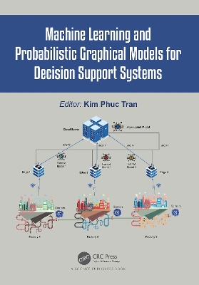 Machine Learning and Probabilistic Graphical Models for Decision Support Systems book